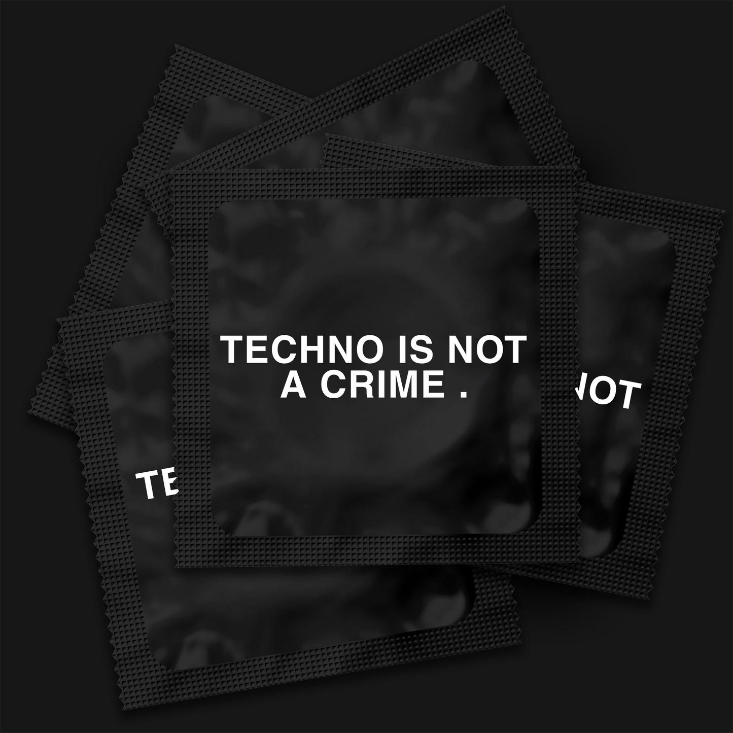 PRÉSERVATIFS TECHNO IS NOT A CRIME