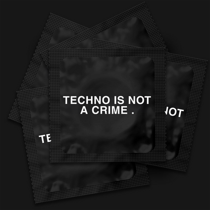 PRÉSERVATIFS TECHNO IS NOT A CRIME